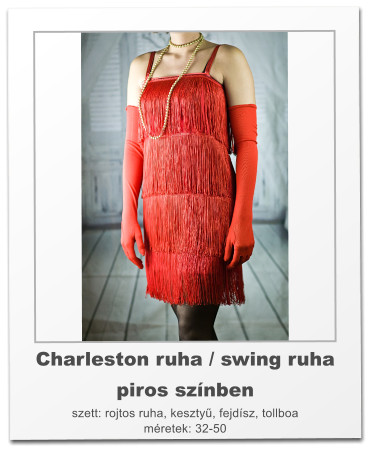 Charleston ruha / swing ruha piros sznben szett: rojtos ruha, keszty, fejdsz, tollboa mretek: 32-50